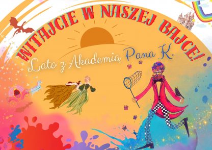 Witajcie w naszej bajce! Program Lata z Akademią Pana K. dla dzieci 5-12 lat - obrazek 3